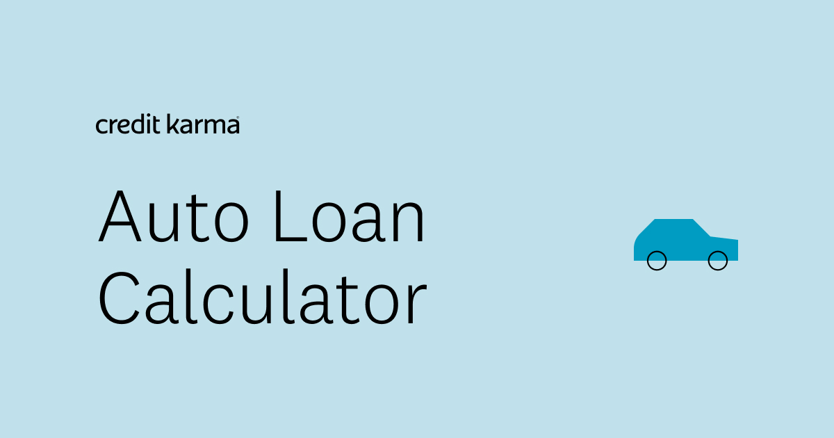 Verter sufrimiento Alacena Auto Loan Calculator | Credit Karma