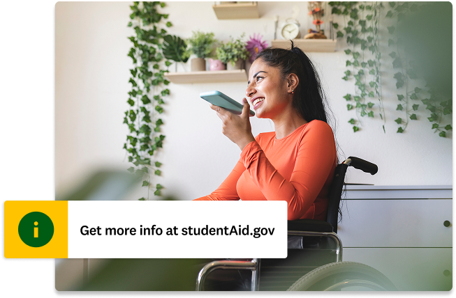 An image of a young woman in a wheelchair smiling while using the voice-to-text feature on her phone. A note on the image says "Get more info at studentAid.gov."
